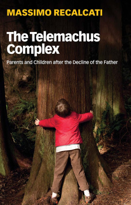 Recalcati - The Telemachus complex : parents and children after the decline of the father