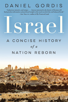 Daniel Gordis - Israel: A Concise History of a Nation Reborn