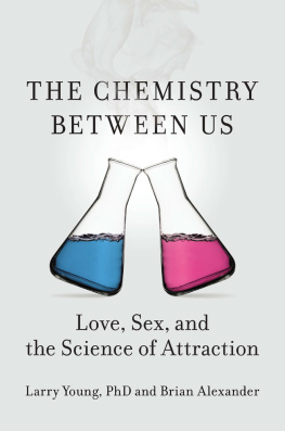 Larry Young - The Chemistry Between Us: Love, Sex, and the Science of Attraction