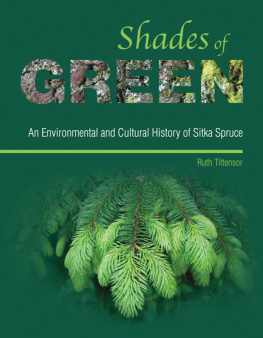 Ruth Tittensor - Shades of Green: An Environmental and Cultural History of Sitka Spruce