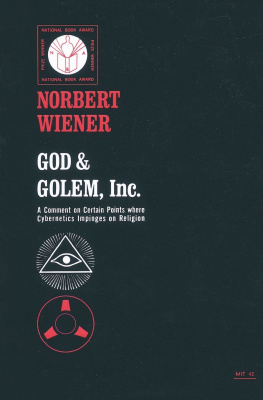 Norbert Wiener - God and Golem, Inc: A Comment on Certain Points where Cybernetics Impinges on Religion