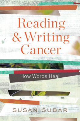 Susan Gubar - Reading and Writing Cancer: How Words Heal