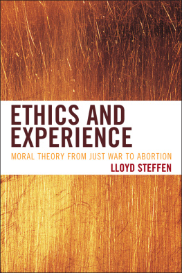 Steffen - Ethics and Experience : Moral Theory from Just War to Abortion.