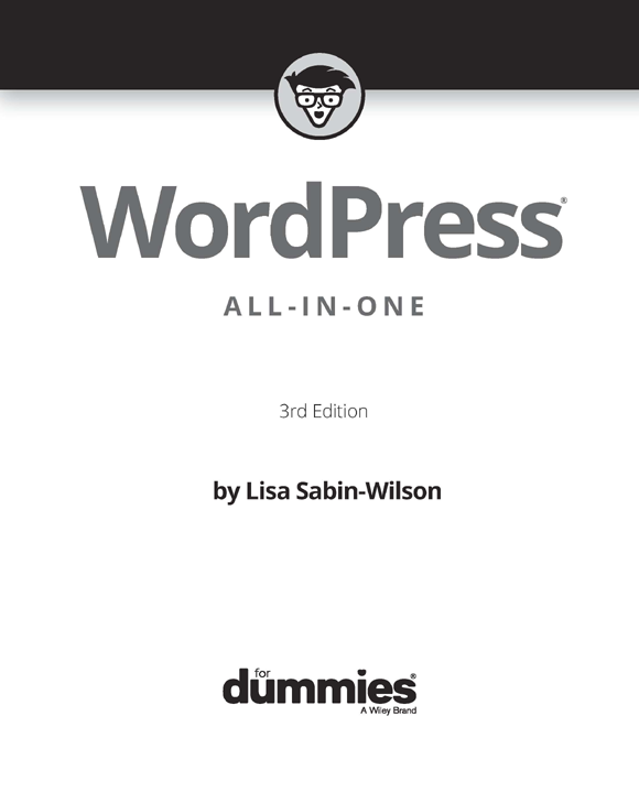 WordPress All-in-One For Dummies 3rd Edition Published by John Wiley Sons - photo 2