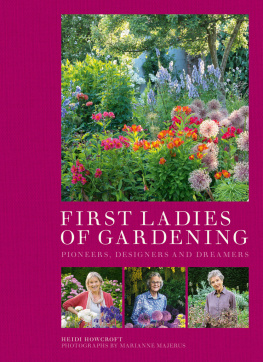 Howcroft Heidi - First Ladies of Gardening: Designers, Dreamers and Divas