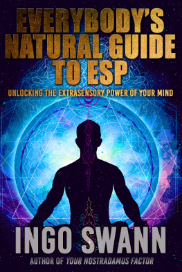 Ingo Swann - Everybody’s Guide to Natural ESP - Unlocking the Extrasensory Power of Your Mind