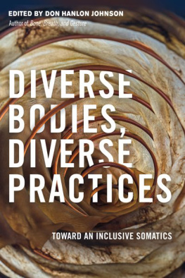 Don Hanlon Johnson Diverse Bodies, Diverse Practices: Toward an Inclusive Somatics