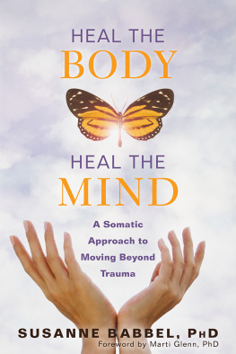 Susanne Babbel - Heal the Body, Heal the Mind: A Somatic Approach to Moving Beyond Trauma