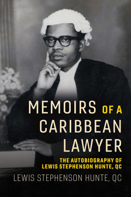 Lewis Hunte Memoirs of a Caribbean Lawyer: The Autobiography of Lewis Stephenson Hunte, Qc