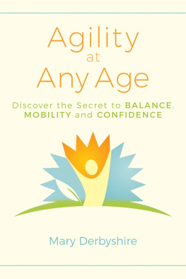 Mary Derbyshire Agility at Any Age: Discover the Secret to Balance, Mobility, and Confidence (Alexander Technique)