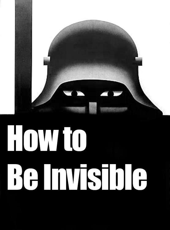 How to Be Invisible A Step-By-Step Guide To Protecting Your Assets Your Identity And Your Life - photo 1