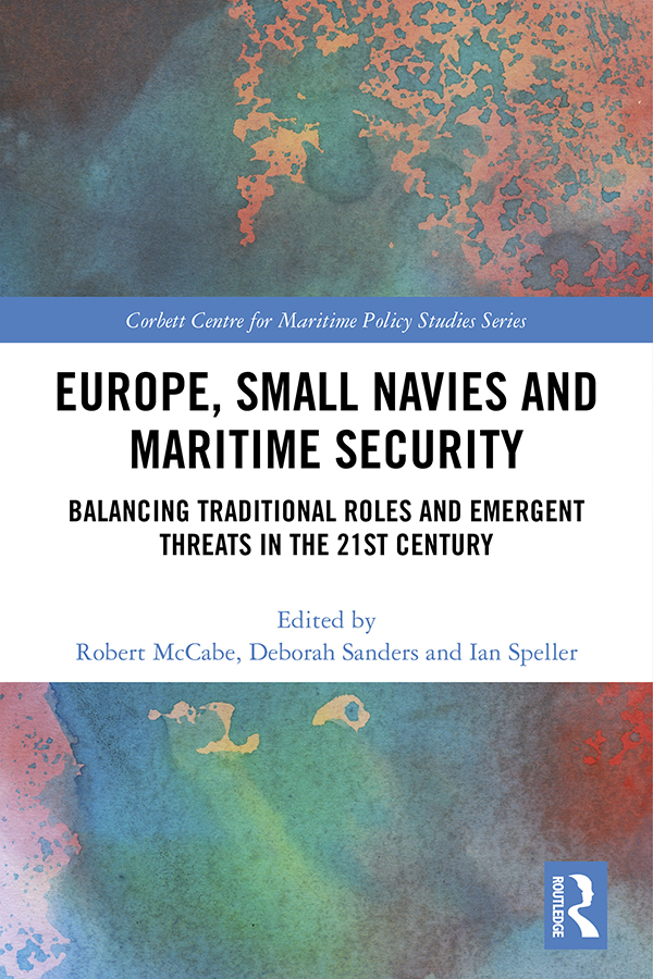 Europe Small Navies and Maritime Security This book seeks to identify and - photo 1