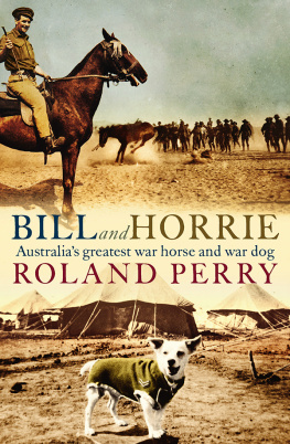 Roland Perry Bill and Horrie: Australia’s greatest war horse and war dog