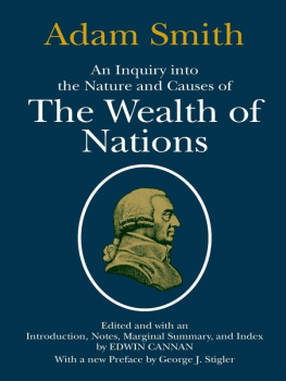 Adam Smith - The Wealth of Nations - An Inquiry Into the Nature and Causes of the Wealth of Nations