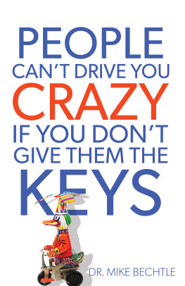 Mike Bechtle People Can’t Drive You Crazy If You Don’t Give Them the Keys