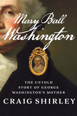 Craig Shirley - Mary Ball Washington: The Untold Story of George Washington’s Mother