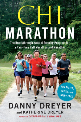 Danny Dreyer Chi Marathon: The Breakthrough Natural Running Program for a Pain-Free Half Marathon and Marathon