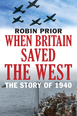 Robin Prior When Britain Saved the West: The Story of 1940