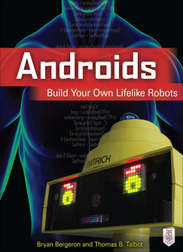 Bryan Bergeron Androids: Build Your Own Lifelike Robots