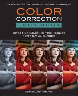Alexis Van Hurkman - Color Correction Look Book: Creative Grading Techniques for Film and Video