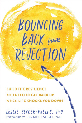 Leslie Becker-Phelps - Bouncing Back from Rejection: Build the Resilience You Need to Get Back Up When Life Knocks You Down