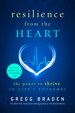 Gregg Braden Resilience from the Heart: The Power to Thrive in Life’s Extremes