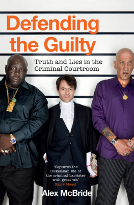 McBride Alex - Defending the Guilty: Truth and Lies in the Criminal Courtroom