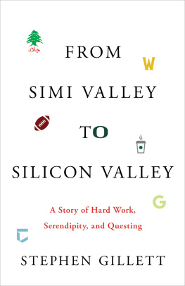 Stephen Gillett From Simi Valley to Silicon Valley: A Story of Hard Work, Serendipity, And Questing