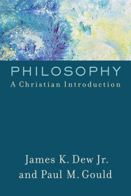 James K. Dew Jr. Philosophy: A Christian Introduction