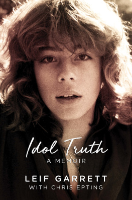 Leif Garrett Idol Truth: A Memoir