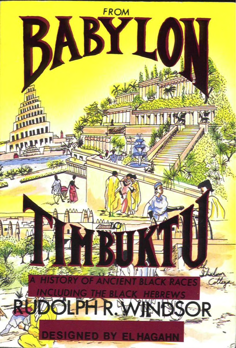 Rudolph R.Windsor From Babylon To Timbuktu : A History of the Ancient Black Races Including the Black Hebrews