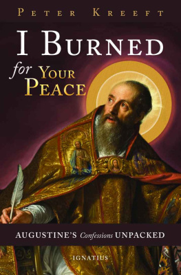 Peter Kreeft [Kreeft - I Burned for Your Peace: Augustine’s Confessions Unpacked