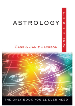 Cass Jackson - Astrology, Plain & Simple: The Only Book You’ll Ever Need