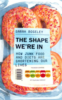 Boseley - The shape we’re in : how junk food and diets are shortening our lives