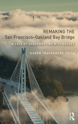 Karen Trapenberg Frick - Remaking the San Francisco–Oakland Bay Bridge: A Case of Shadowboxing with Nature