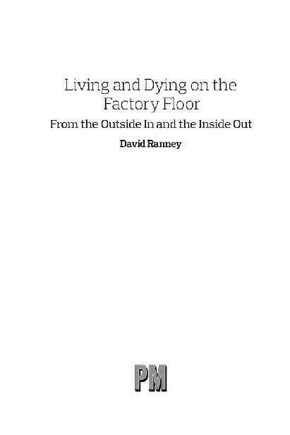 Living and Dying on the Factory Floor From the Outside In and the Inside Out - photo 1