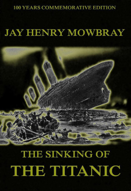 Jay Henry Mowbray - Sinking of the Titanic: Eyewitness Accounts