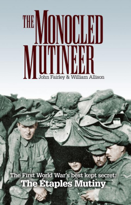 William Allison The Monocled Mutineer: The First World War’s Best Kept Secret: The Etaples Mutiny