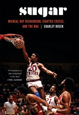 Charley Rosen - Sugar: Micheal Ray Richardson, Eighties Excess, and the NBA