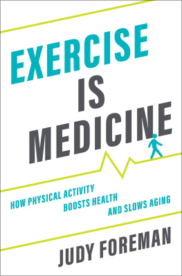 Judy Foreman Exercise is Medicine: How Physical Activity Boosts Health and Slows Aging