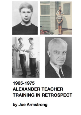 Joe Armstrong 1965-1975 Alexander Technique Teacher Training in Retrospect: Reflections on my Work with Frank Pierce Jones