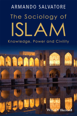 Armando Salvatore The Sociology of Islam: Knowledge, Power and Civility