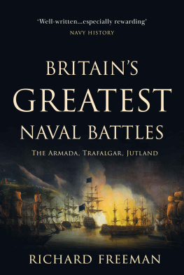 Richard Freeman Britain’s Greatest Naval Battles: The Armada,Trafalgar, Jutland