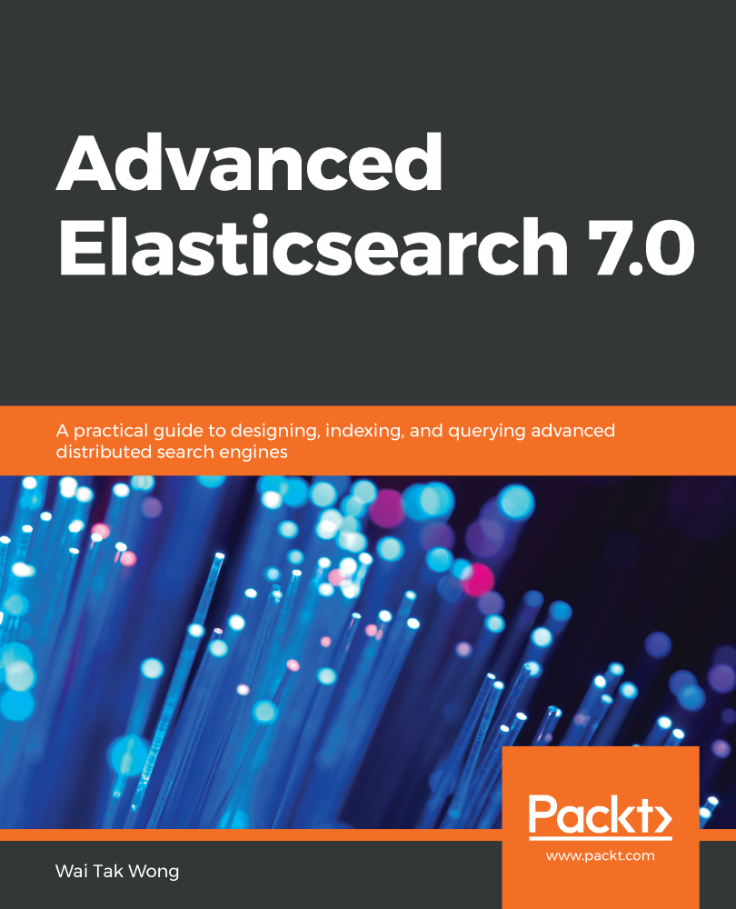 Advanced Elasticsearch 70 A practical guide to designing indexing and - photo 1