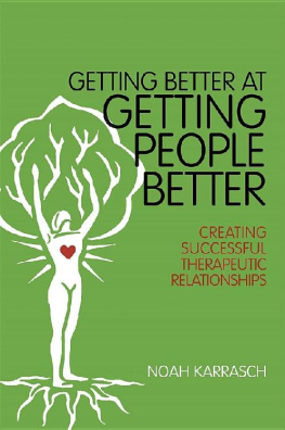 Noah Karrasch Getting Better at Getting People Better: Creating Successful Therapeutic Relationships