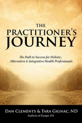 Tara Gignac - The Practitioner’s Journey: The Path to Success for Holistic, Alternative and Integrative Health Professionals