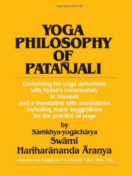 Swami Aranya Hariharananda Yoga Philosophy of Patanjali - Containing His Yoga Aphorisms With Vyasa’s Commentary in Sanskrit and a Translation With Annotations Including Many Suggestions for the Practice of Yoga