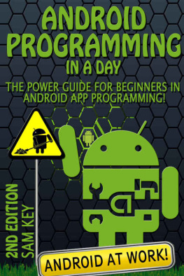 Sam Key - Android Programming in a Day! The Power Guide for Beginners In Android App Programming