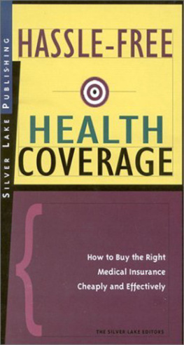 The Silver Lake Editors Hassle-Free Health Coverage: How to Buy the Right Medical Insurance Cheaply and Effectively (How to Insure Series)