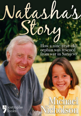 Michael Nicholson Natasha’s Story: How a nine-year old orphan was rescued from war in Sarajevo